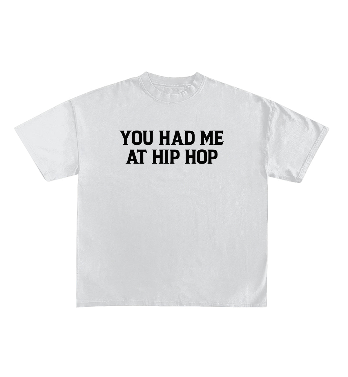You Had Me At Hip Hop Designed Oversized Tee